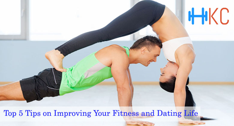 Top 5 Tips on Improving Your Fitness and Dating Life, Improving Your Fitness and Dating Life, Fitness Article, Healthy Tips