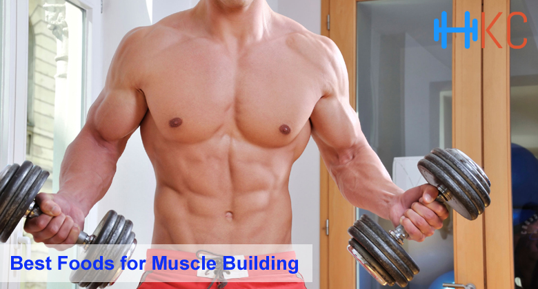Best Foods for Muscle Building, Foods for Muscle Building