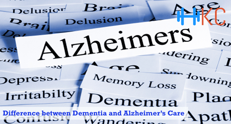 Difference between Dementia and Alzheimer’s Care, Dementia and Alzheimer’s Care