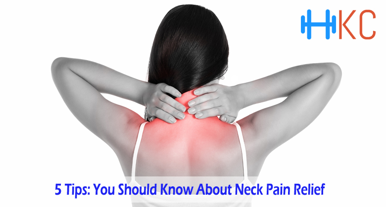 5 Tips You Should Know About Neck Pain Relief
