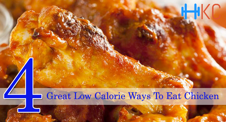 Four Great Low Calorie Ways To Eat Chicken