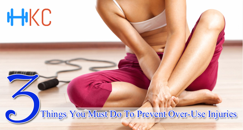 Three Things You Must Do To Prevent Over Use Injuries