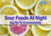 Sour Foods At Night