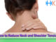 How to Reduce Neck and Shoulder Tension How to Reduce Neck and Shoulder Tension