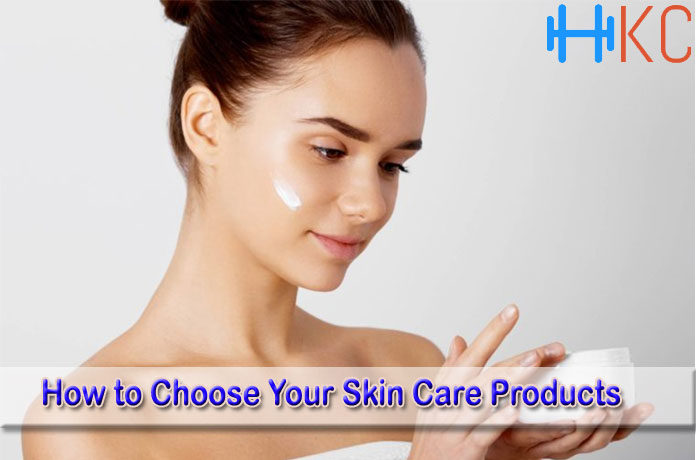 How to Choose Your Skin Care Products