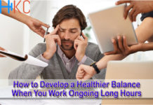 How to Develop a Healthier Balance When You Work Ongoing Long Hours