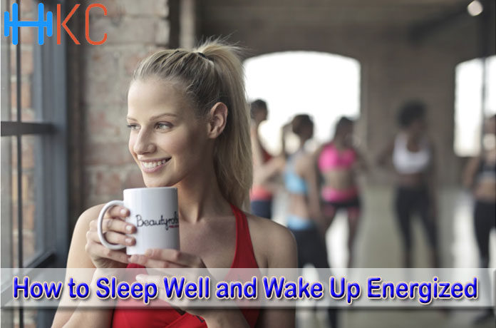 How to Sleep Well and Wake Up Energized