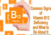 Common Signs of Vitamin B12 Deficiency and What to Do About It