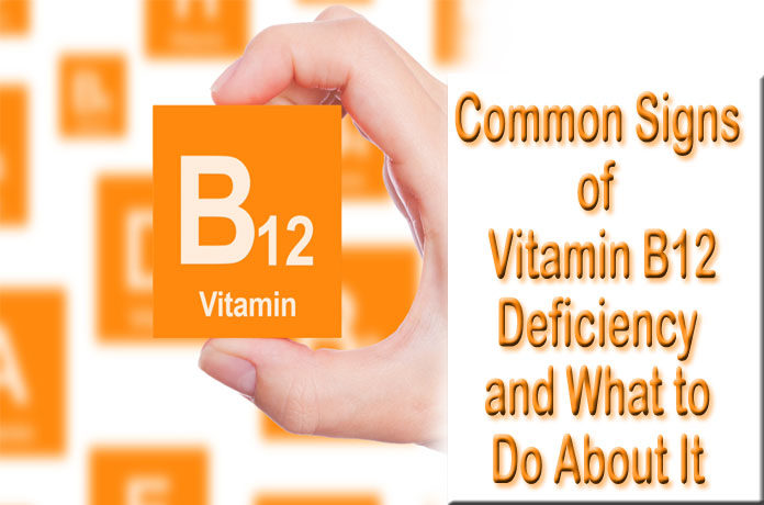 Common Signs of Vitamin B12 Deficiency and What to Do About It