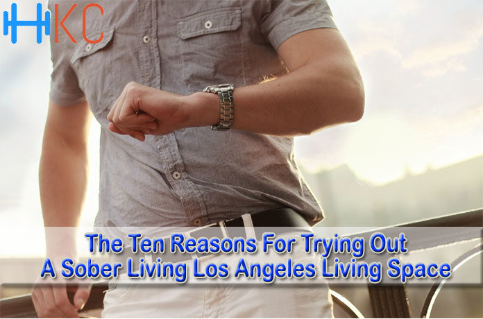 The Ten Reasons For Trying Out A Sober Living Los Angeles Living Space