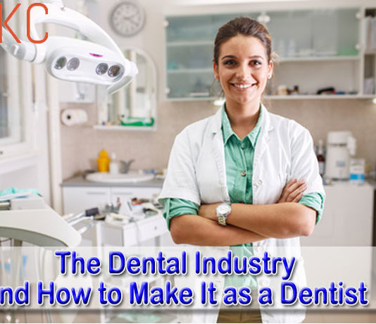 The Dental Industry and How to Make It as a Dentist