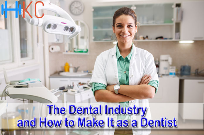 The Dental Industry and How to Make It as a Dentist
