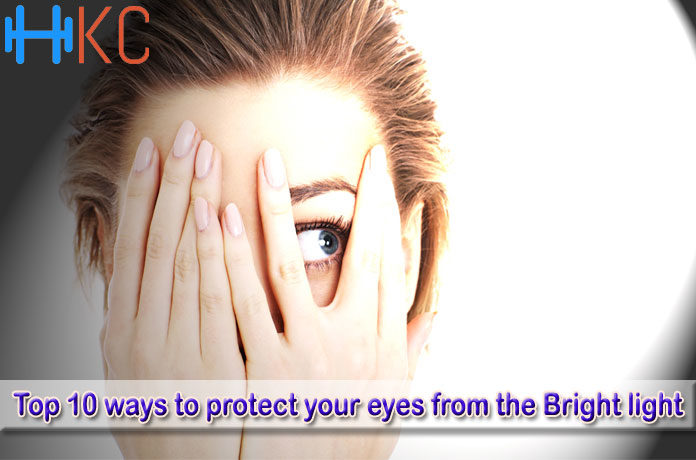 Top 10 ways to protect your eyes from the Bright light