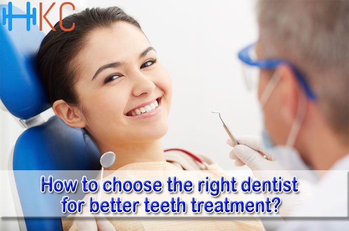 How to choose the right dentist for better teeth treatment