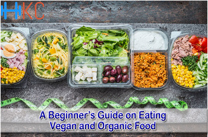 A Beginner’s Guide on Eating Vegan and Organic Food