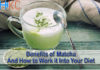 Benefits of Matcha And How to Work it Into Your Diet