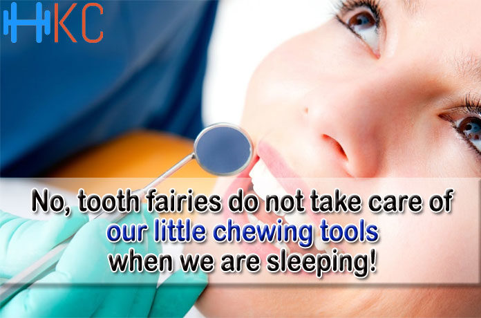 No, tooth fairies do not take care of our little chewing tools when we are sleeping!