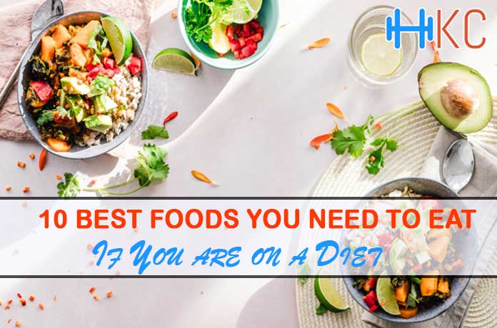 10 Best Foods You Need to Eat If You are on a Diet - Health Kart Club